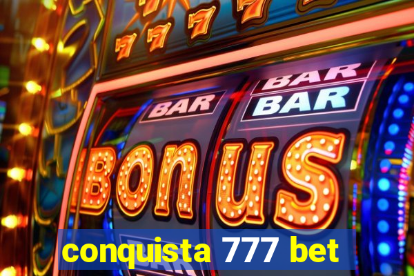 conquista 777 bet
